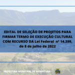 EDITAL DE SELEÇÃO DE PROJETOS PARA FIRMAR TERMO DE EXECUÇÃO CULTURAL COM RECURSO DA Lei Federal nº 14.399, de 8 de julho de 2022