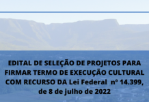 EDITAL DE SELEÇÃO DE PROJETOS PARA FIRMAR TERMO DE EXECUÇÃO CULTURAL COM RECURSO DA Lei Federal nº 14.399, de 8 de julho de 2022