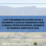LISTA PRELIMINAR DE ALUNOS APTOS A RECEBEREM O AUXÍLIO TRANSPORTE PARA O ENSINO TÉCNICO/SUPERIOR, REFERENTE AO PRIMEIRO SEMESTRE DE 2026